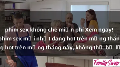 phim sex không che miễn phí Xem ngay! Danh sách các bộ phim sex mới nhất đang hot trên mạng tháng này, không thể bỏ lỡ