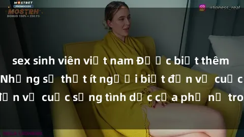 sex sinh viên việt nam Được biết thêm về sex bà nội trợ: Những sự thật ít người biết đến về cuộc sống tình dục của phụ nữ trong gia đình