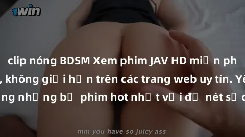 clip nóng BDSM Xem phim JAV HD miễn phí chất lượng cao, không giới hạn trên các trang web uy tín. Yên tâm tận hưởng những bộ phim hot nhất với độ nét sắc sảo, đẹp mắt ngay tại nhà. Hãy trải nghiệm nga