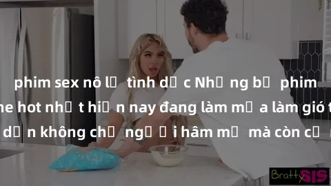 phim sex nô lệ tình dục Những bộ phim JAV idol không che hot nhất hiện nay đang làm mưa làm gió trên mạng, hấp dẫn không chỉ người hâm mộ mà còn cả những ai mới tìm hiểu về thể loại này!