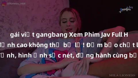 gái việt gangbang Xem Phim Jav Full HD: Những bộ phim đỉnh cao không thể bỏ lỡ! Đảm bảo chất lượng ổn định, hình ảnh sắc nét, đồng hành cùng bạn trong những giây phút thư giãn!
