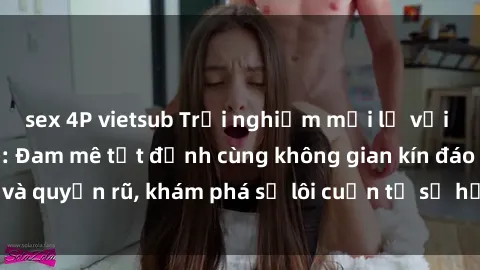 sex 4P vietsub Trải nghiệm mới lạ với sex phòng thay đồ: Đam mê tột đỉnh cùng không gian kín đáo và quyến rũ, khám phá sự lôi cuốn từ sự hấp dẫn của nơi này.