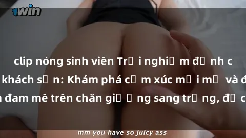 clip nóng sinh viên Trải nghiệm đỉnh cao tình yêu tại sex khách sạn: Khám phá cảm xúc mới mẻ và đam mê trên chăn giường sang trọng, độc đáo, không giới hạn.