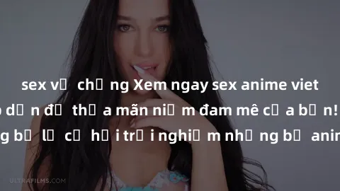 sex vợ chồng Xem ngay sex anime vietsub cực hot và hấp dẫn để thỏa mãn niềm đam mê của bạn! Đừng bỏ lỡ cơ hội trải nghiệm những bộ anime đỉnh cao chỉ có tại đây!