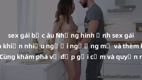 sex gái bắc âu Những hình ảnh sex gái sinh viên Việt Nam khiến nhiều người ngưỡng mộ và thèm khát. Cùng khám phá vẻ đẹp gợi cảm và quyến rũ của những cô gái trẻ này.