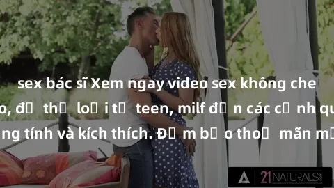 sex bác sĩ Xem ngay video sex không che miễn phí đỉnh cao, đủ thể loại từ teen, milf đến các cảnh quan hệ đồng tính và kích thích. Đảm bảo thoả mãn mọi khả năng kích thích của bạn!