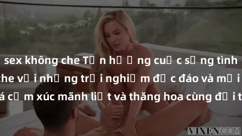sex không che Tận hưởng cuộc sống tình dục online không che với những trải nghiệm độc đáo và mới lạ. Khám phá cảm xúc mãnh liệt và thăng hoa cùng đối tác tại các trang web chuyên nghiệp.
