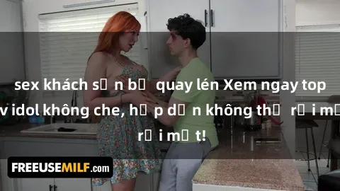 sex khách sạn bị quay lén Xem ngay top jav idol không che, hấp dẫn không thể rời mắt!