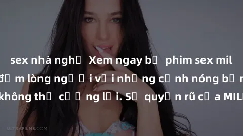 sex nhà nghỉ Xem ngay bộ phim sex milf hot nhất, làm say đắm lòng người với những cảnh nóng bỏng không thể cưỡng lại. Sự quyến rũ của MILF sẽ khiến bạn mãnh liệt!