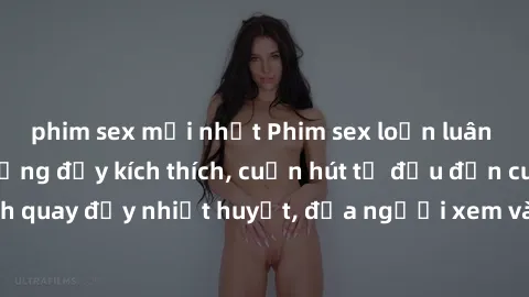 phim sex mới nhất Phim sex loạn luân Nhật Bản: Hành động đầy kích thích, cuốn hút từ đầu đến cuối. Những cảnh quay đầy nhiệt huyết, đưa người xem vào thế giới độc đáo của tình thân. Đừng bỏ lỡ!