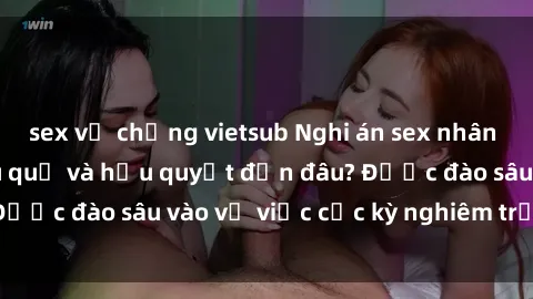 sex vợ chồng vietsub Nghi án sex nhân viên nhà hàng: Hậu quả và hậu quyết đến đâu? Được đào sâu vào vụ việc cực kỳ nghiêm trọng này.