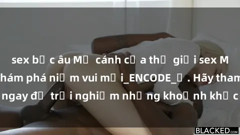 sex bắc âu Mở cánh cửa thế giới sex MILF Việt Nam để khám phá niềm vui mới_ENCODE_. Hãy tham gia ngay để trải nghiệm những khoảnh khắc đầy kích thích và đam mê.