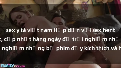 sex y tá việt nam Hấp dẫn với sex hentai vietsub mới nhất, cập nhật hàng ngày để trải nghiệm những bộ phim đầy kích thích và hấp dẫn.